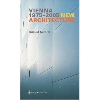 Vienna - New Architecture 1975 - 2005 by August Sarnitz, S. Siegle